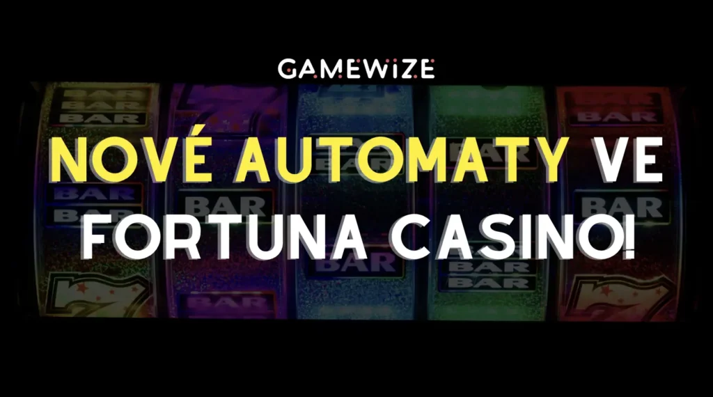 Nové automaty ve Fortuna Casinu