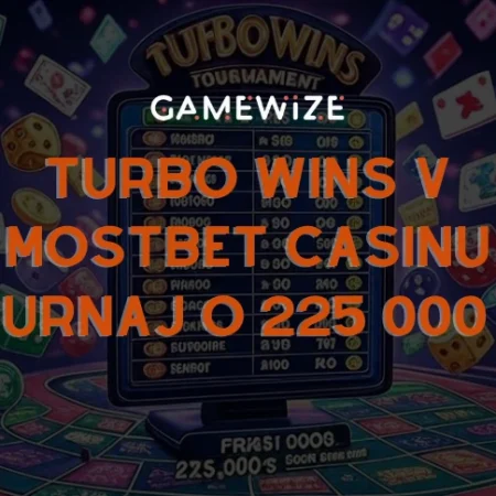 Turbo Wins v Mostbet kasinu – turnaj o 225 000 €
